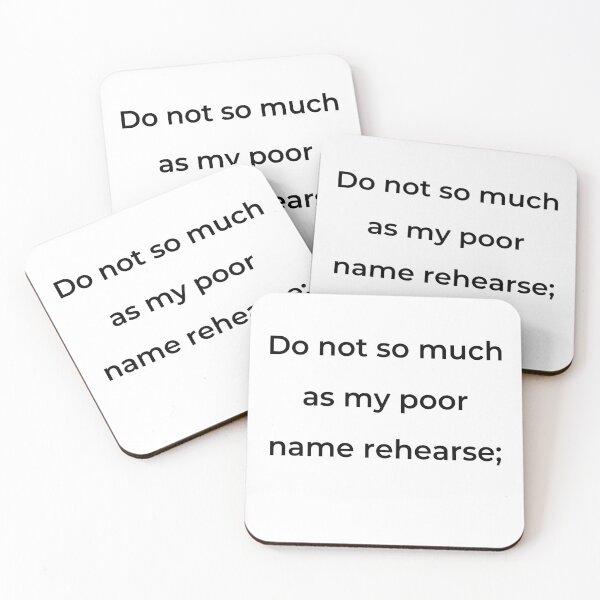 Item preview, “Do not so much as my poor name rehearse;” - print black designed and sold by ariksworld.