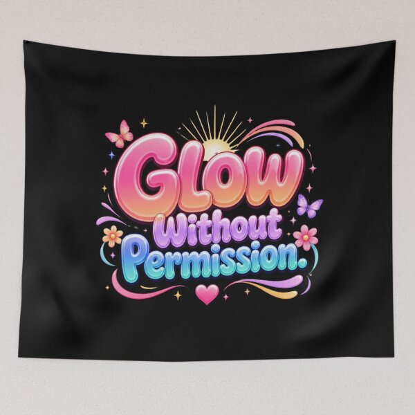 Item preview, Glow Without Permission. Colorful Positive Quote designed and sold by Aarvya Fashion Club ( A.F.C ).