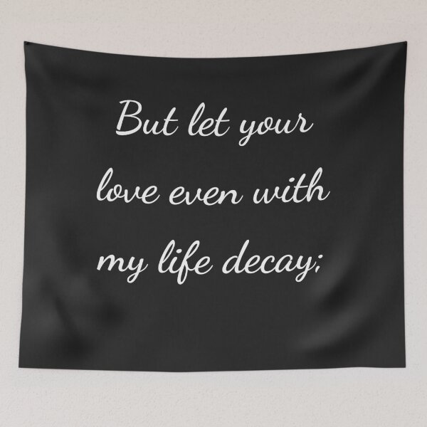 Item preview, “But let your love even with my life decay;” - handwriting white designed and sold by ariksworld.
