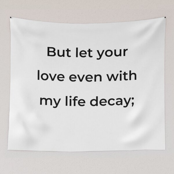 Item preview, “But let your love even with my life decay;” - print black designed and sold by ariksworld.