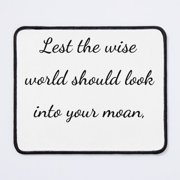 Item preview, “Lest the wise world should look into your moan,” - handwriting black designed and sold by ariksworld.