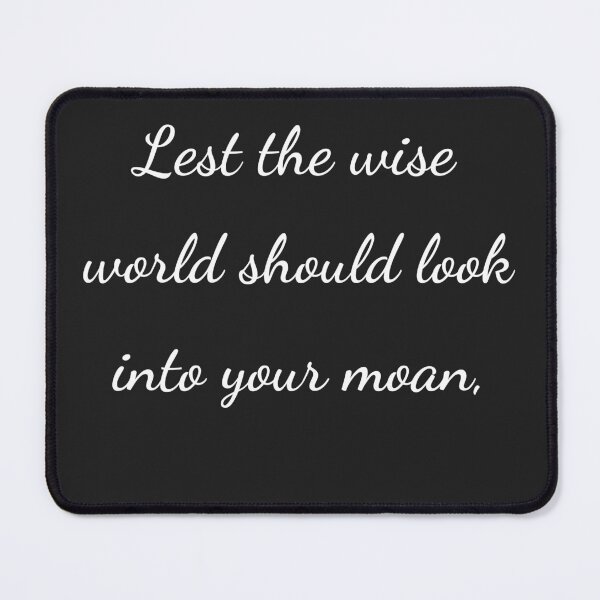 Item preview, “Lest the wise world should look into your moan,” - handwriting white designed and sold by ariksworld.