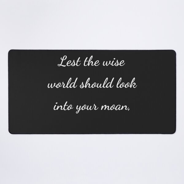 Item preview, “Lest the wise world should look into your moan,” - handwriting white designed and sold by ariksworld.