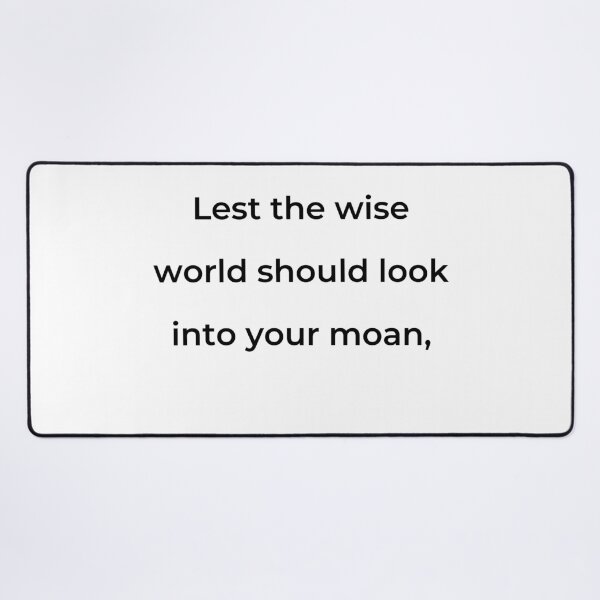 Item preview, “Lest the wise world should look into your moan,” - print black designed and sold by ariksworld.
