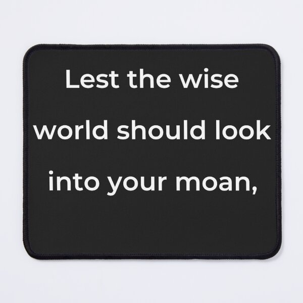 Item preview, “Lest the wise world should look into your moan,” - print white designed and sold by ariksworld.