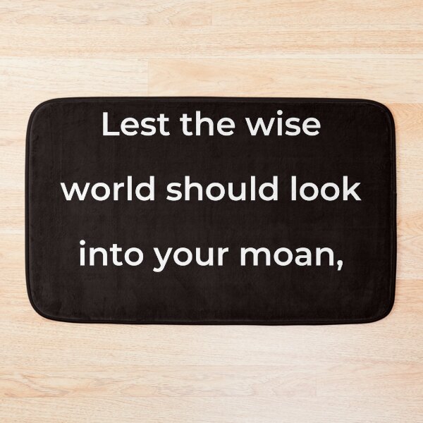 Item preview, “Lest the wise world should look into your moan,” - print white designed and sold by ariksworld.
