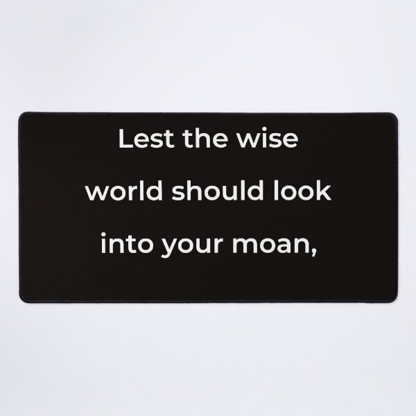 Item preview, “Lest the wise world should look into your moan,” - print white designed and sold by ariksworld.