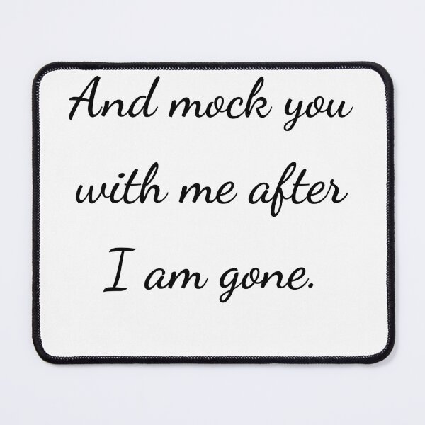 Item preview, “And mock you with me after I am gone.” - handwriting black designed and sold by ariksworld.