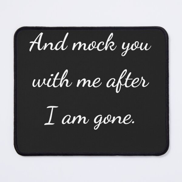 Item preview, “And mock you with me after I am gone.” - handwriting white designed and sold by ariksworld.
