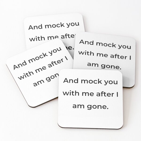 Item preview, “And mock you with me after I am gone.” - print black designed and sold by ariksworld.