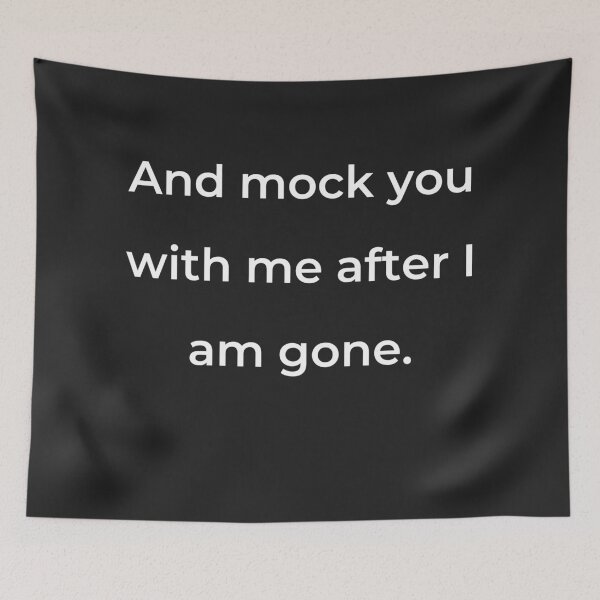Item preview, “And mock you with me after I am gone.” - print white designed and sold by ariksworld.
