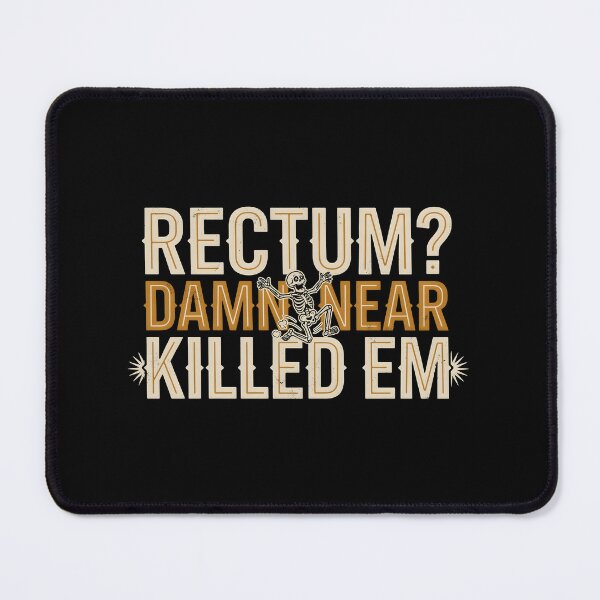 Item preview, Rectum Damn Near Killed em Funny Pun Quote designed and sold by Redgiant87x.