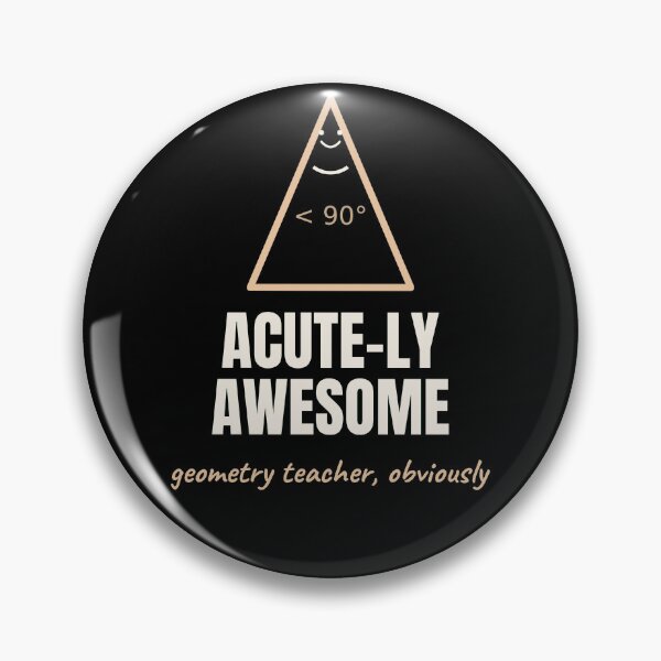 Item preview, Acute-ly Awesome Funny Geometry Teacher Pun designed and sold by The Cozy Design Studio.