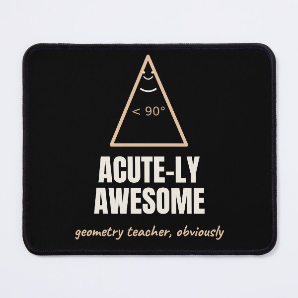 Item preview, Acute-ly Awesome Funny Geometry Teacher Pun designed and sold by The Cozy Design Studio.