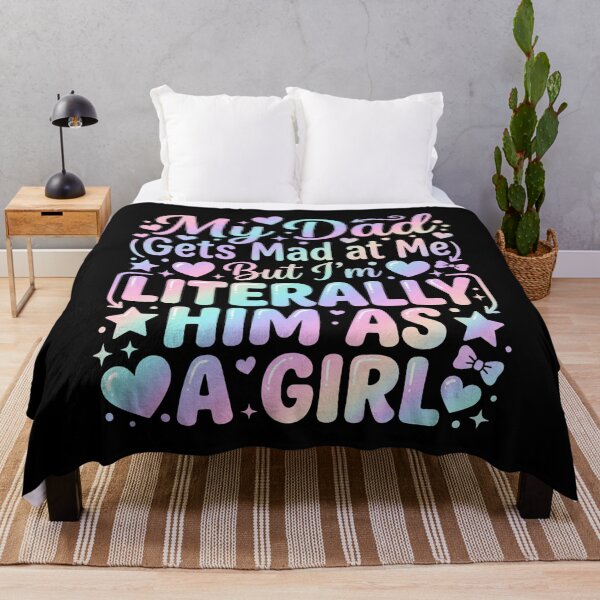 Item preview, My Dad Gets Mad at Me But I'm Literally Him As A Girl Father designed and sold by hemagamo.