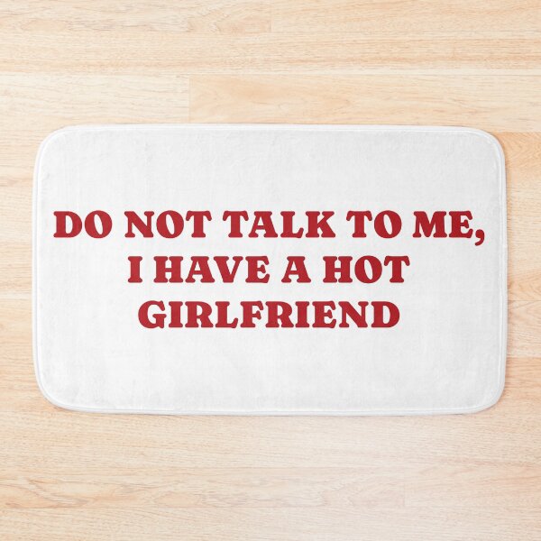 Item preview, Funny Do Not Talk To Me, I Have A Hot Girlfriend, Gift for Boyfriend, Anniversary Present, Casual  designed and sold by Quiajia.