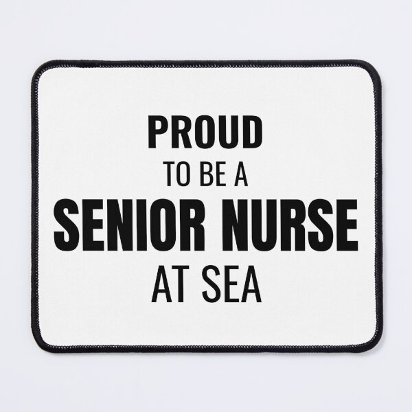 Item preview, Proud to be a Senior Nurse at Sea (Black) designed and sold by ShipCrewNation.