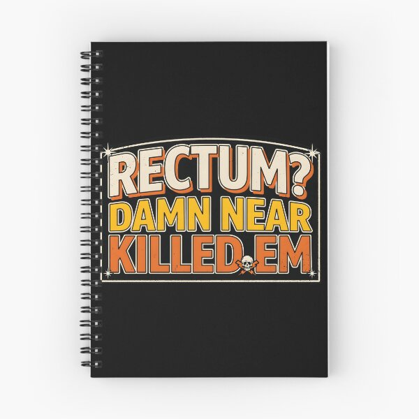 Item preview, Rectum Damn Near Killed em Pun Humor Funny Quote designed and sold by Redgiant87x.