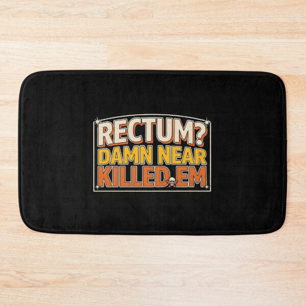 Item preview, Rectum Damn Near Killed em Pun Humor Funny Quote designed and sold by Redgiant87x.