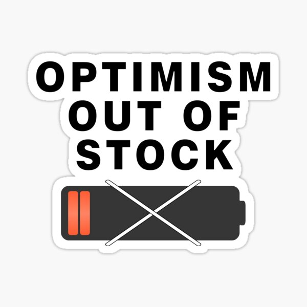 Item preview, Optimism Out of Stock designed and sold by BUTTER7FLY.