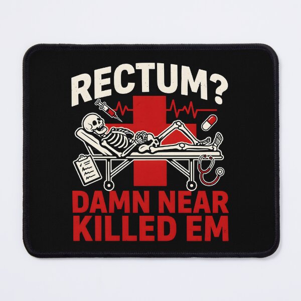 Item preview, Rectum Damn Near Killed em Ridiculous Pun Humor designed and sold by Redgiant87x.