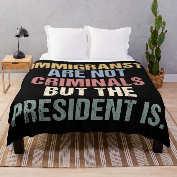 Item preview, Immigrants Are Not Criminals But The President Is-Anti Trump, Feminist, Democrat Gift, Sarcastic, Pro Immigration, Activist designed and sold by Cchotlan.