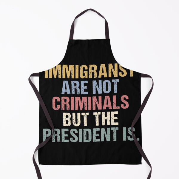Item preview, Immigrants Are Not Criminals But The President Is-Anti Trump, Feminist, Democrat Gift, Sarcastic, Pro Immigration, Activist designed and sold by Cchotlan.