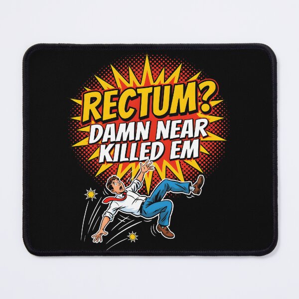 Item preview, Rectum Damn Near Killed em Funny Sarcasm Quote designed and sold by Redgiant87x.