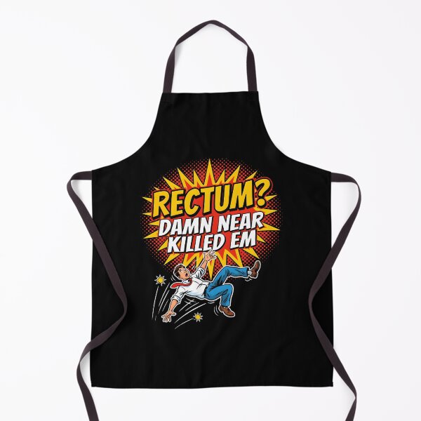 Item preview, Rectum Damn Near Killed em Funny Sarcasm Quote designed and sold by Redgiant87x.