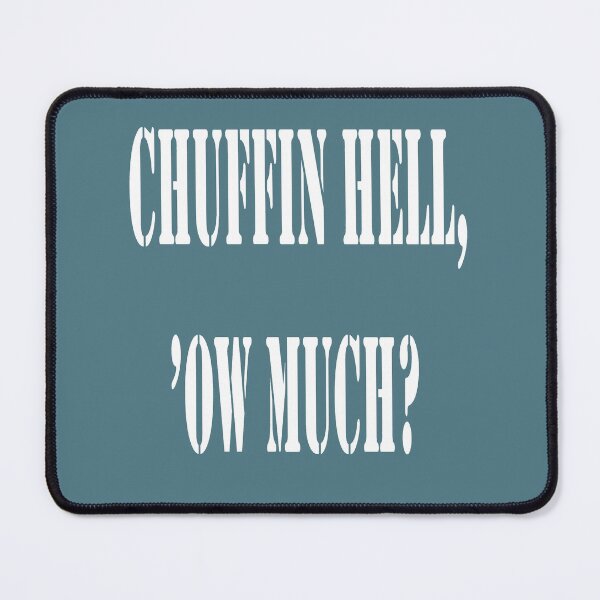 Item preview, Chuffin Hell Ow Much Yorkshire Dialect Colloquial Quote designed and sold by taiche.