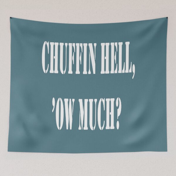Item preview, Chuffin Hell Ow Much Yorkshire Dialect Colloquial Quote designed and sold by taiche.