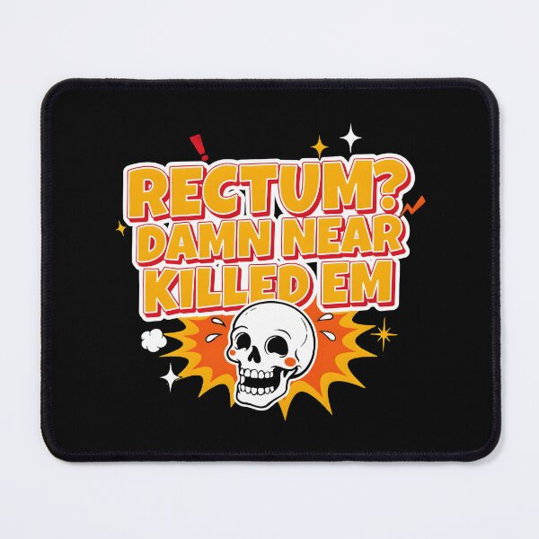 Item preview, Rectum Damn Near Killed em Sarcastic Funny Quote designed and sold by Redgiant87x.