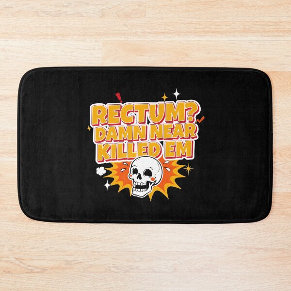 Item preview, Rectum Damn Near Killed em Sarcastic Funny Quote designed and sold by Redgiant87x.