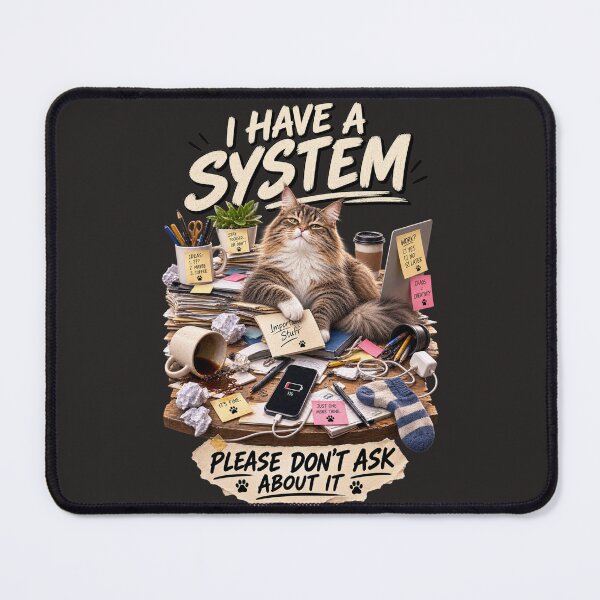 Item preview, I Have a System – Funny Organized Chaos Cat designed and sold by Golden Era Studio.