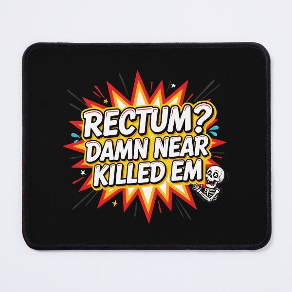 Item preview, Rectum Damn Near Killed em Funny Pun Sarcasm designed and sold by Redgiant87x.
