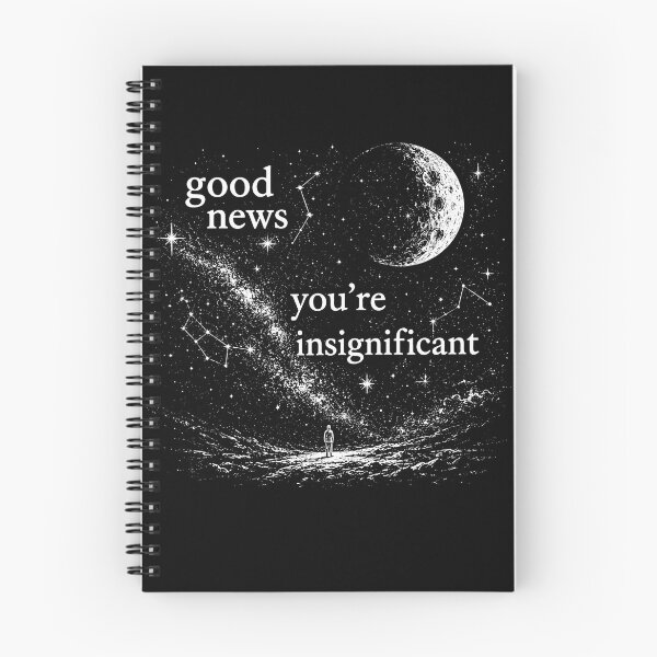 Item preview, Good News You're Insignificant Shirt, Funny Existential Astronomy Graphic Tee, Dark Humor Space Design, Nihilist Gift, Cosmic Sarcasm designed and sold by Xtusdior.