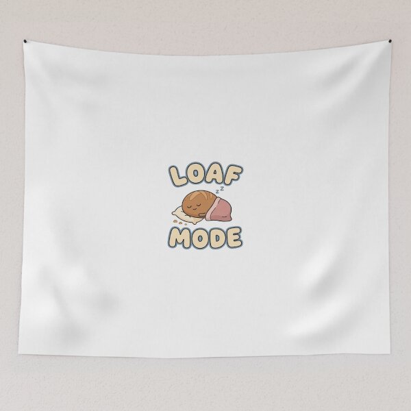 Item preview, Loaf Mode Cute Bread Humor designed and sold by GoofyShopp.