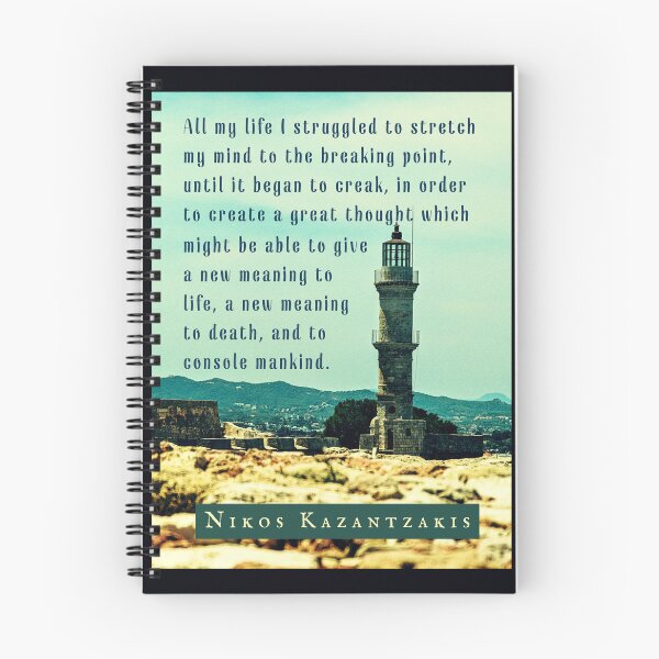 Item preview, Nikos Kazantzakis quote: All my life I struggled to stretch my mind to the breaking point, until it began to creak, in order to create a great thought... designed and sold by artbleed.