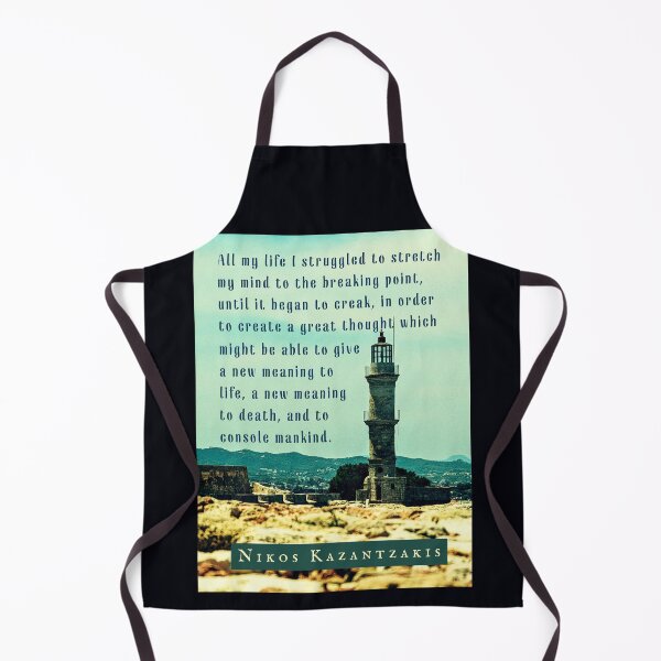 Item preview, Nikos Kazantzakis quote: All my life I struggled to stretch my mind to the breaking point, until it began to creak, in order to create a great thought... designed and sold by artbleed.