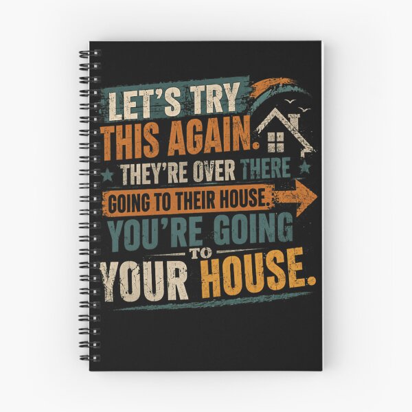 Item preview, Let's Try This Again. They're Over There Going To Their House You're Going To Your House Homeowner Homebody Humor designed and sold by HumansStuck12.