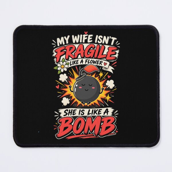Item preview, My Wife Isn't Fragile Like a Flower She Is Like a Bomb Funny Marriage Humor designed and sold by La-Nuna.