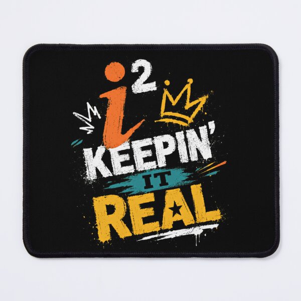 Item preview, I'm Keepin' It Real Authentic Honesty Truthful Quote designed and sold by HumansStuck12.