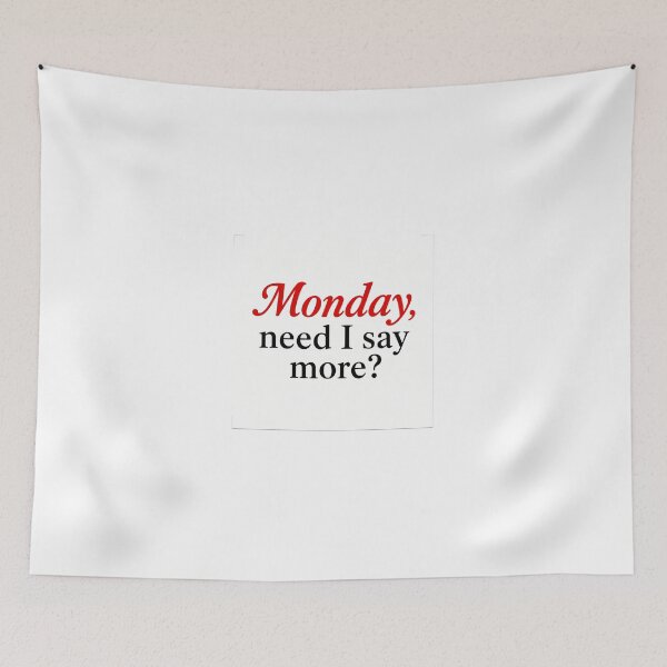 Item preview, Monday, need I say more? Funny Typography quote designed and sold by SarcasmAndSpite.