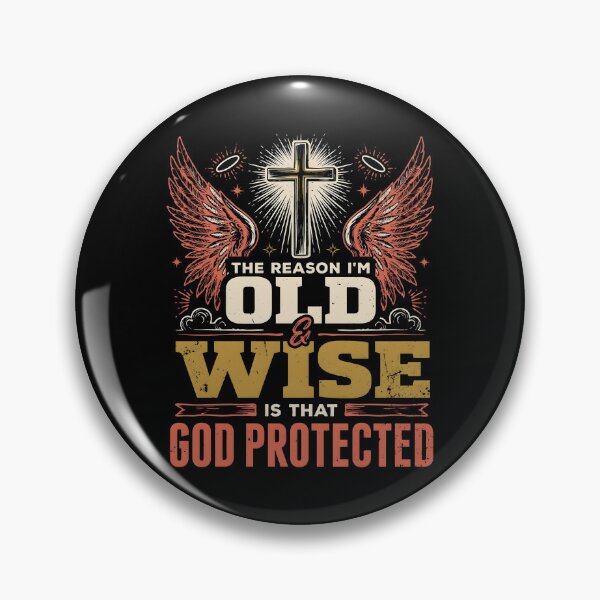 Item preview, The Reason I'm Old and Wise is that God Protected Me designed and sold by Redgiant87x.