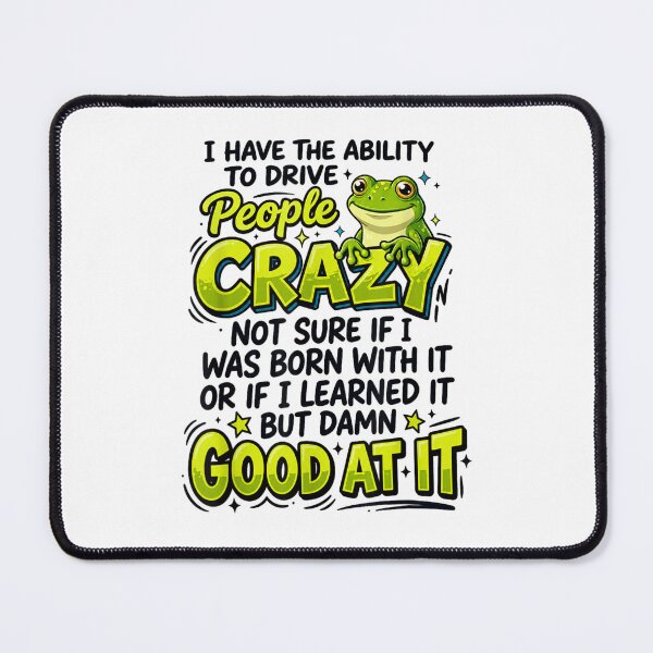 Item preview, I Have The Ability To Drive People Crazy Funny Frog Humor designed and sold by ObukiLantara.