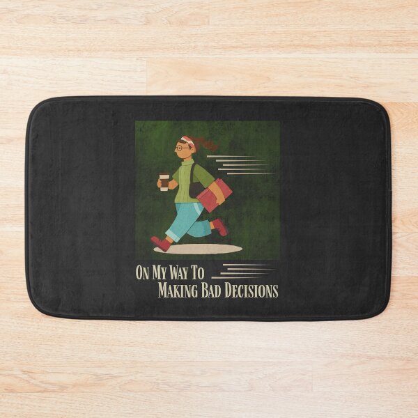Item preview, On My Way To Making Bad Decisons designed and sold by monika-arthing.