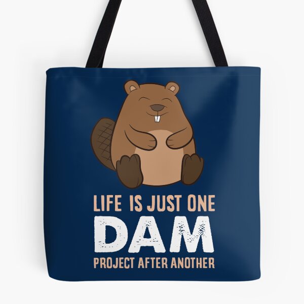 Item preview, Funny Beaver Life Is Just One Dam Beaver designed and sold by Wangnitokoto.