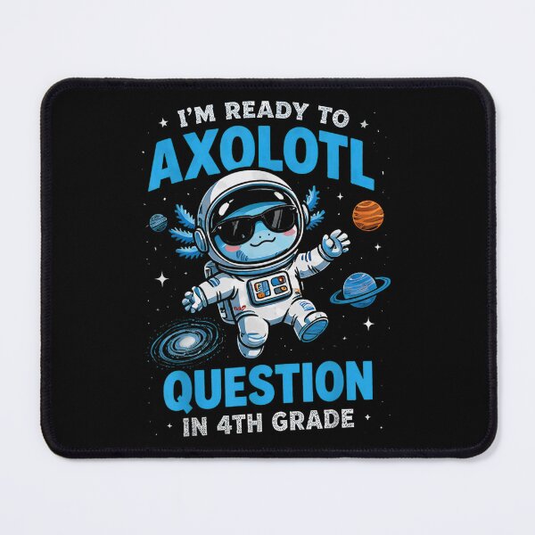 Item preview, Im Ready To Axolotl Question In 4th Grade Back To School designed and sold by NgumohaLanke.