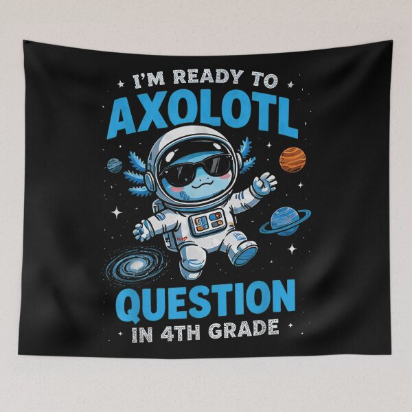 Item preview, Im Ready To Axolotl Question In 4th Grade Back To School designed and sold by NgumohaLanke.