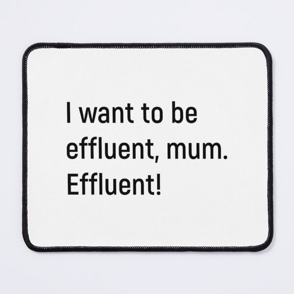 Item preview, I Want To Be Effluent Mum. Effluent Kath And Kim designed and sold by ars-enold.